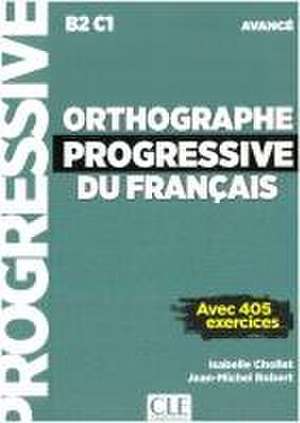 Orthographe progressive du français. Niveau avancé - avec 450 exercices. Schülerarbeitsheft + mp3-CD + online de Isabelle Chollet