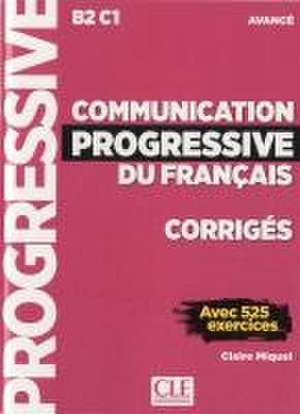 Communication progressive du français. Niveau avancé. Lösungsheft mit 525 Übungen de Claire Miquel