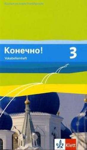 Konetschno! 3. Russisch als 2. Fremdsprache. Vokabellernheft