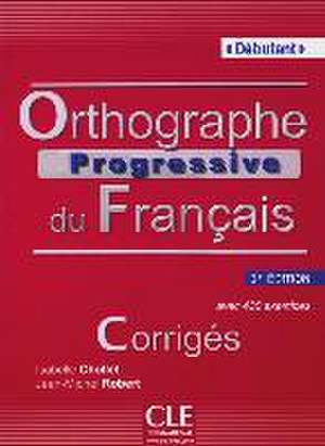 Orthographe progressive - Niveau débutant. Corrigés