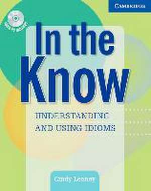 In the Know: Understanding and Using Idiomatic English de Cindy Leaney