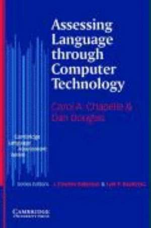 Assessing Language Through Computer Technology de Carol A. Chapelle