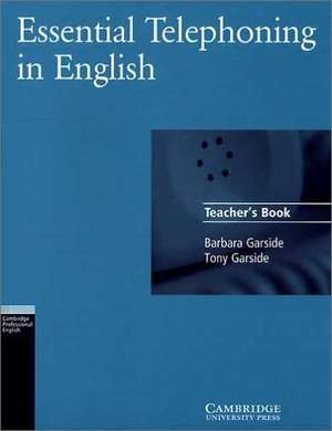 Essential Telephoning in English. Teachers Book de Barbara Garside