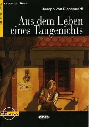 Aus dem Leben eines Taugenichts. Mit Audio-CD: A2 de Joseph von Eichendorff