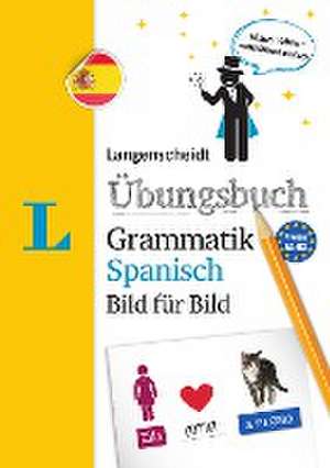 Langenscheidt Übungsbuch Grammatik Spanisch Bild für Bild - Das visuelle Übungsbuch für den leichten Einstieg de Redaktion Langenscheidt