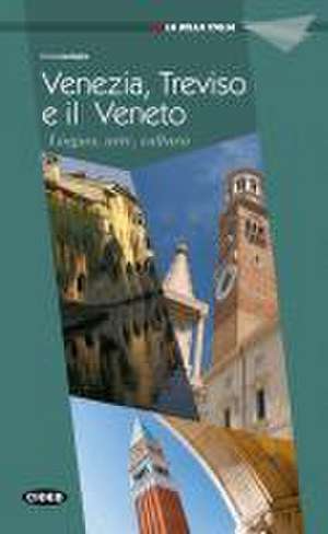 Venezia, Treviso e il Veneto de Cinzia Medaglia