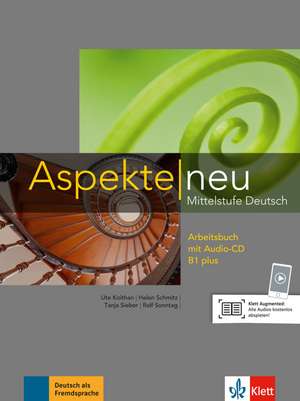 Aspekte Neu: Arbeitsbuch B1 Plus MIT Audio-cd de Ute Koithan