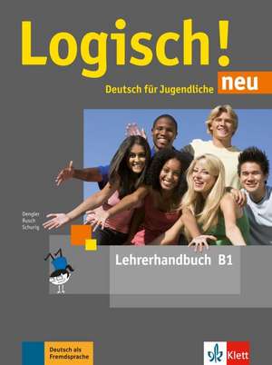 Logisch! neu B1. Lehrerhandbuch de Stefanie Dengler