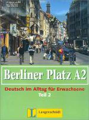 Berliner Platz A2 - Lehr- und Arbeitsbuch A2, Teil 2 ohne CD