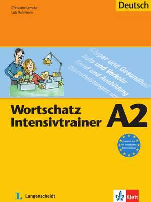 Wortschatz Intensivtrainer - Buch A2 de Christiane Lemcke