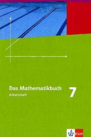 Das Mathematikbuch - Ausgabe A. Arbeitsheft mit Lösungen 7. Schuljahr. Für Hessen und Niedersachsen