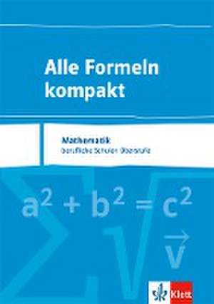 Alle Formeln kompakt. Formelsammlung Mathematik für das berufliche Gymnasium 8. bis 13. Schuljahr