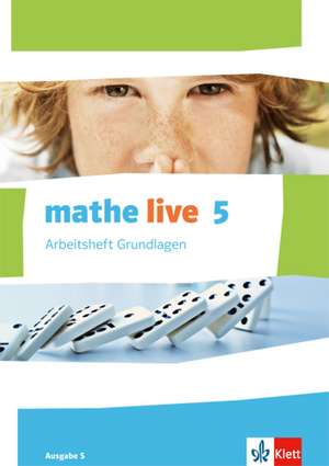 mathe live. Arbeitsheft Grundlagen mit Lösungsheft 5. Schuljahr. Ausgabe S