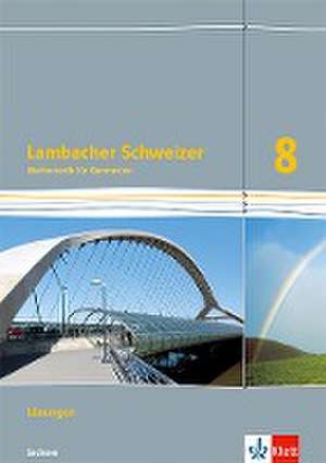 Lambacher Schweizer Mathematik 8. Lösungen Klasse 8. Ausgabe Sachsen