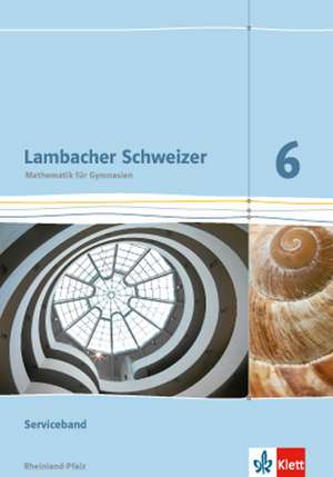 Lambacher Schweizer. 6. Schuljahr. Serviceband. Neubearbeitung. Rheinland-Pfalz