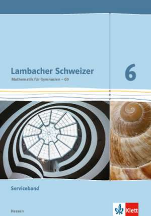 Lambacher Schweizer. 6. Schuljahr G9. Serviceband. Neubearbeitung. Hessen