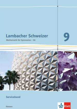 Lambacher Schweizer. 9. Schuljahr G8. Serviceband. Neubearbeitung. Hessen