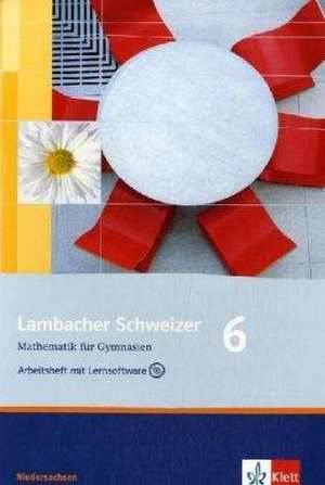 Lambacher Schweizer. 6. Schuljahr. Arbeitsheft plus Lösungsheft und Lernsoftware. Niedersachsen