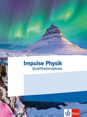 Impulse Physik Oberstufe Qualifikationsphase. Ausgabe Niedersachsen