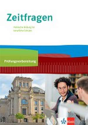 Zeitfragen. Arbeitsheft zur Prüfungsvorbereitung 11.-13. Klasse. Politische Bildung für berufliche Schulen