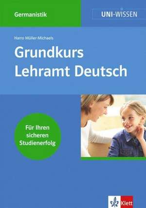 Uni-Wissen Germanistik / Grundkurs Lehramt Deutsch de Gerhard Lauer