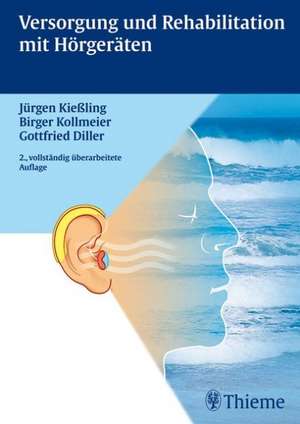 Versorgung und Rehabilitation mit Hörgeräten de Jürgen Kießling