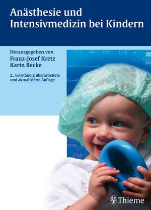 Anästhesie und Intensivmedizin bei Kindern de Franz-Josef Kretz