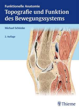 Topografie und Funktion des Bewegungssystems de Michael Schünke