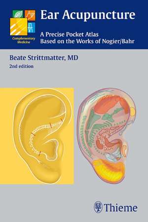 Ear Acupuncture – A Precise Pocket Atlas, Based on the Works of Nogier/Bahr de Beate Strittmatter