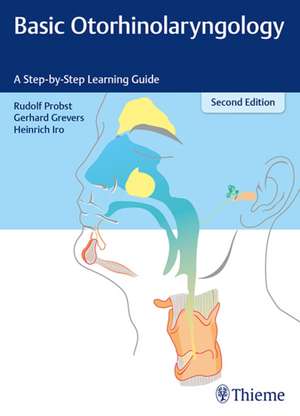 Basic Otorhinolaryngology – A Step–by–Step Learning Guide: A Step-by-Step Learning Guide de Rudolf Probst