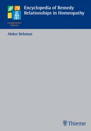 Encyclopedia of Remedy Relationships in Homoeopathy de Abdur Rehman