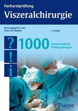 Facharztprüfung Viszeralchirurgie, 1000 Fragen de Peter M. Markus