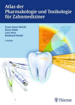 Atlas der Pharmakologie und Toxikologie für Zahnmediziner de Franz-Xaver Reichl