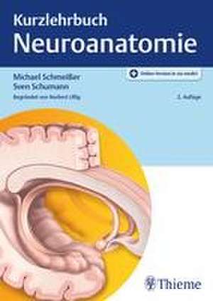 Kurzlehrbuch Neuroanatomie de Michael Schmeißer