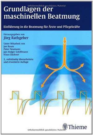 Grundlagen der maschinellen Beatmung de Jörg Rathgeber