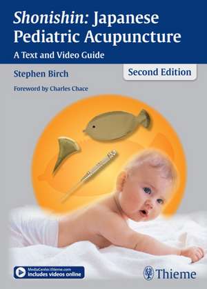 Shonishin: Japanese Pediatric Acupuncture – A Text and Video Guide de S. Birch