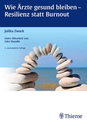 Wie Ärzte gesund bleiben - Resilienz statt Burnout de Julika Zwack