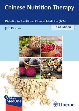 Chinese Nutrition Therapy – Dietetics in Traditional Chinese Medicine (TCM) de Joerg Kastner