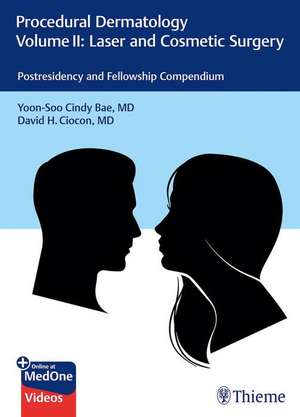 Procedural Dermatology Volume II: Laser and Cosm – Postresidency and Fellowship Compendium de Yoon–soo Cindy Bae