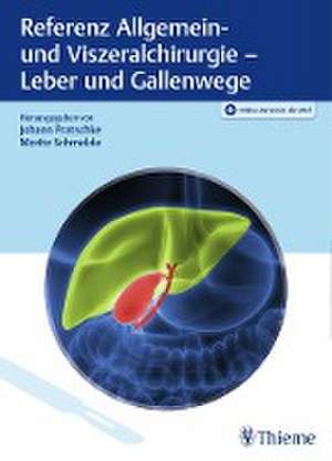 Referenz Allgemein- und Viszeralchirurgie: Leber und Gallenwege de Johann Pratschke