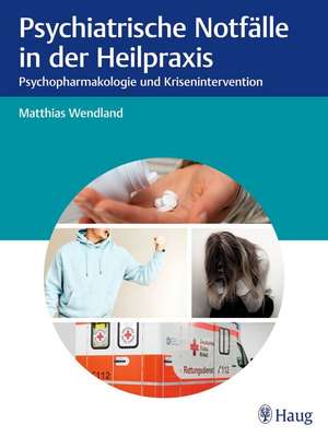 Psychiatrische Notfälle in der Heilpraxis de Matthias Wendland