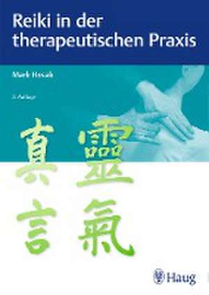 Reiki in der therapeutischen Praxis de Mark Hosak