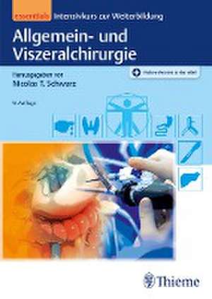 Allgemein- und Viszeralchirurgie essentials de Nicolas T. Schwarz