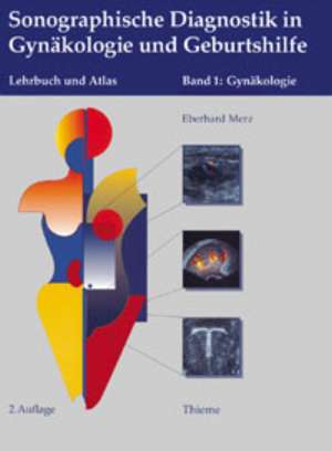 Sonographische Diagnostik in Gynäkologie und Geburtshilfe. 01. Gynäkologie de Eberhard Merz