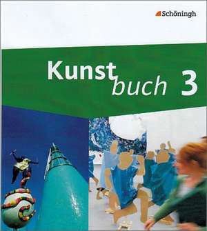 Kunstbuch 3 - Die neuen Arbeitsbücher für die Sekundarstufe 1