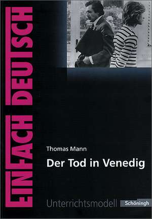 Der Tod in Venedig. EinFach Deutsch Unterrichtsmodelle de Thomas Mann