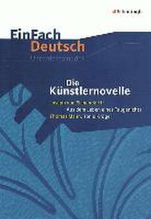 Die Künstlernovelle - Joseph von Eichendorff: Aus dem Leben eines Taugenichts - Thomas Mann: Tonio Kröger. EinFach Deutsch Unterrichtsmodelle de Klaus Lill