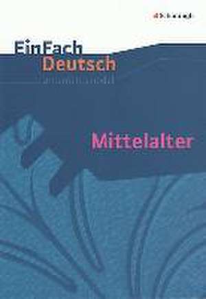 Mittelalter. EinFach Deutsch Unterrichtsmodelle de Jürgen Möller