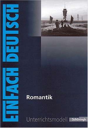 Romantik. EinFach Deutsch Unterrichtsmodelle de Markus Apel