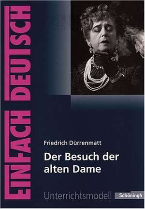 Der Besuch der alten Dame. EinFach Deutsch Unterrichtsmodelle de Friedrich Dürrenmatt